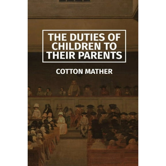 The Duties of Children to their Parents, (Paperback)