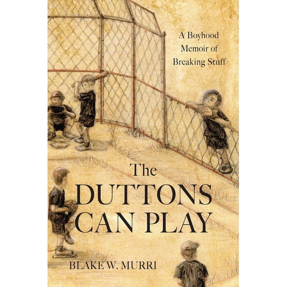The Duttons Can Play: A Boyhood Memoir of Breaking Stuff, (Paperback)