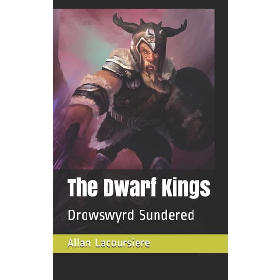 The Dwarf Kings: Drowswyrd Sundered Paperback 1794201564 9781794201569 Allan Lacoursiere