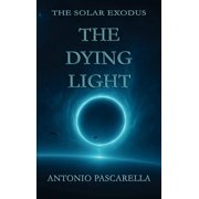 The Solar Exodus The Dying Light, Book 1, Hardcover