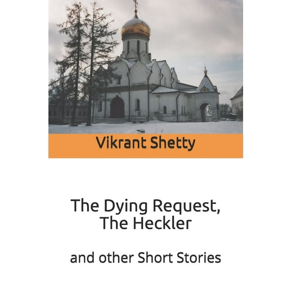 The Dying Request, The Heckler: and other Short Stories, (Paperback)