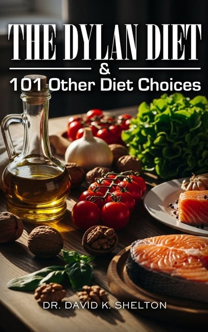 The Dylan Diet & 101 Other Diet Choices, (Hardcover)