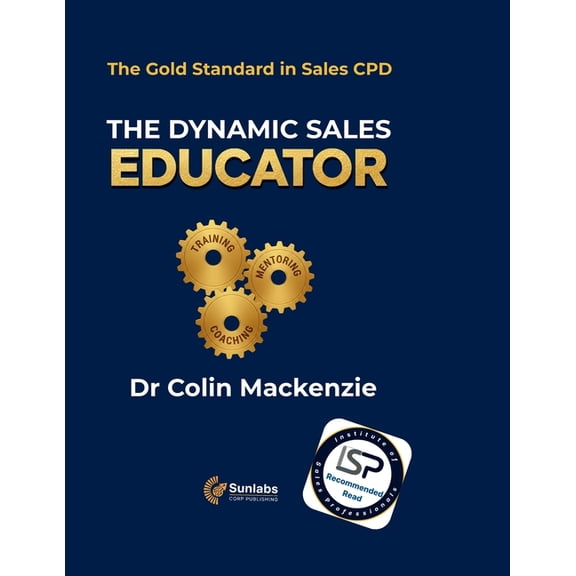 The Dynamic Sales Educator: The Gold Standard in Sales CPD, (Paperback)
