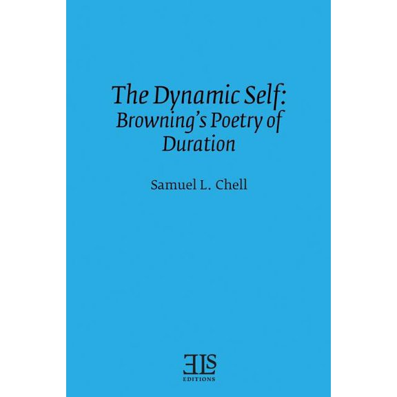 The Dynamic Self: Browning's Poetry of Duration Paperback