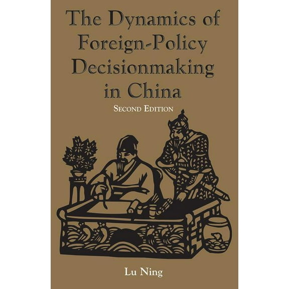 The Dynamics Of Foreign-policy Decisionmaking In China, (Paperback)