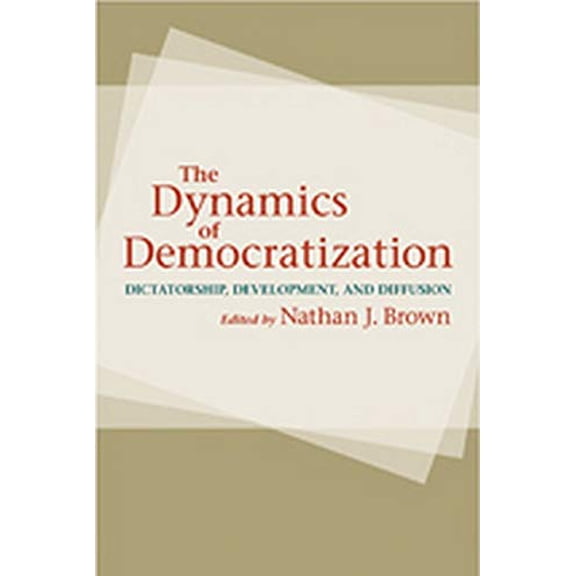 Pre-Owned The Dynamics of Democratization: Dictatorship, Development, and Diffusion (Paperback) by Nathan J Brown