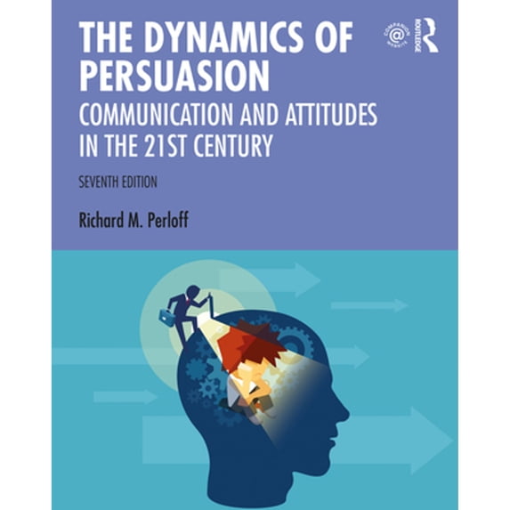 Pre-Owned The Dynamics of Persuasion: Communication and Attitudes in the Twenty-First Century (Routledge Communication Series) Paperback