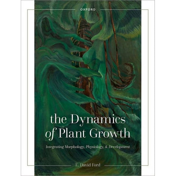 The Dynamics of Plant Growth: Integrating Morphology, Physiology, and Development, (Hardcover)