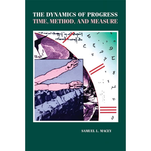 The Dynamics of Progress: Time, Method, and Measure, (Paperback)