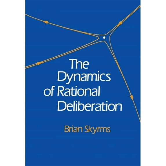 The Dynamics of Rational Deliberation, (Hardcover)