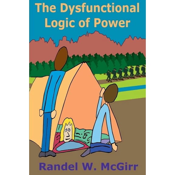 The Dysfunctional Logic of Power, (Paperback)