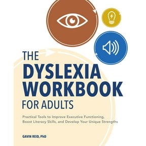 The Dyslexia Workbook for Adults: Practical Tools to Improve Executive Functioning, Boost Literacy Skills, and Develop Y, (Paperback)