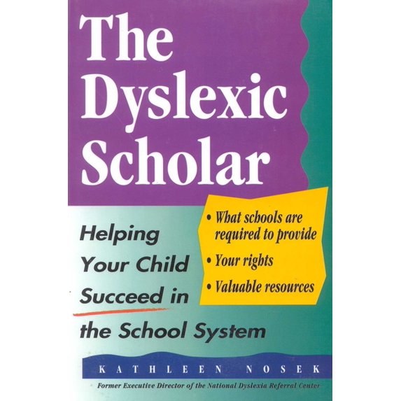 The Dyslexic Scholar: Helping Your Child Achieve Academic Success, (Paperback)