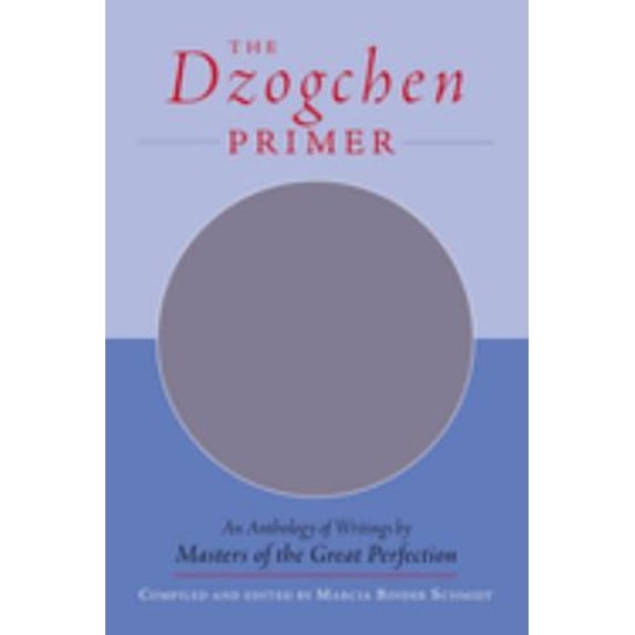 Pre-Owned The Dzogchen Primer : An Anthology of Writings by Masters of the Great Perfection (Paperback) 9781570628290