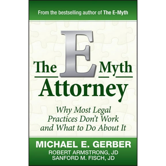 The E-Myth Attorney: Why Most Legal Practices Don't Work and What to Do about It, (Hardcover)