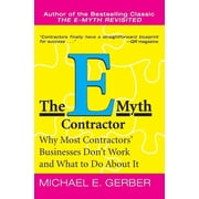 The E-Myth Contractor Why Most Contractors Businesses Dont Work and What to Do about It, Paperback