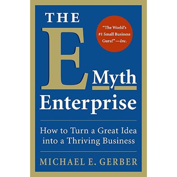 Pre-Owned The E-Myth Enterprise: How to Turn A Great Idea Into a Thriving Business, 9780061733697, 0061733695, Hardcover, First Edition edition