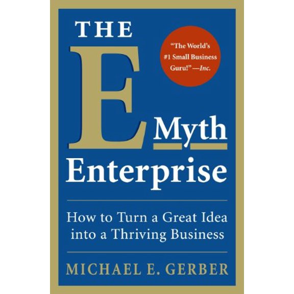 Pre-Owned The E-Myth Enterprise: How to Turn A Great Idea Into a Thriving Business, 9780061733697, 0061733695, Hardcover, First Edition edition