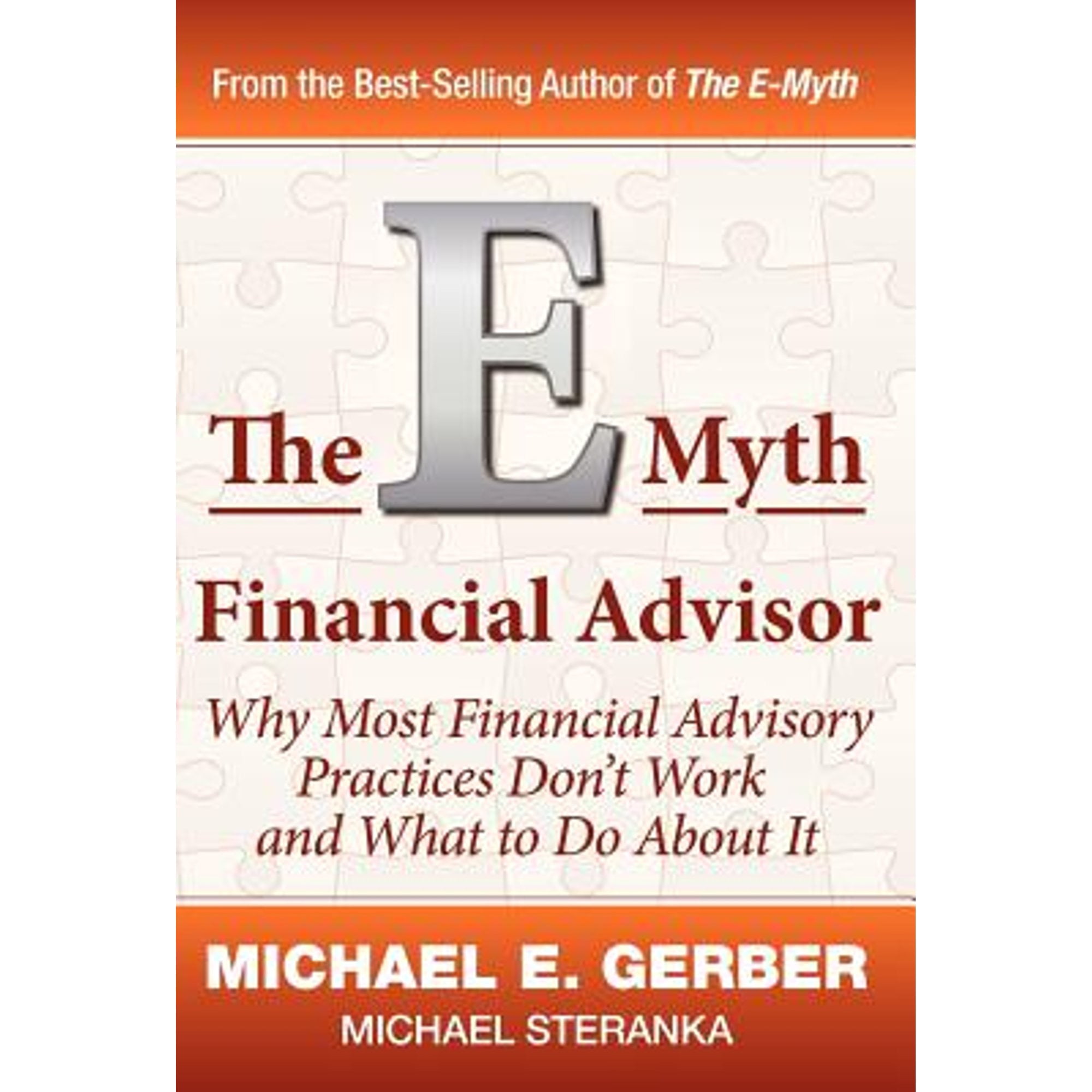 Pre-Owned The E-Myth Financial Advisor (Hardcover 9780983500155) by Michael E Gerber, Michael Steranka