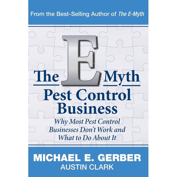 The E-Myth Pest Control Business: Why Most Pest Control Businesses Don't Work and What To Do About It, (Hardcover)