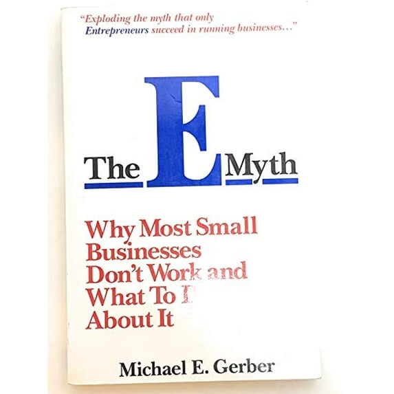 Pre-Owned The E-Myth : Why Most Small Businesses Don't Work and What to Do About It (Paperback) 0887304729 9780887304729