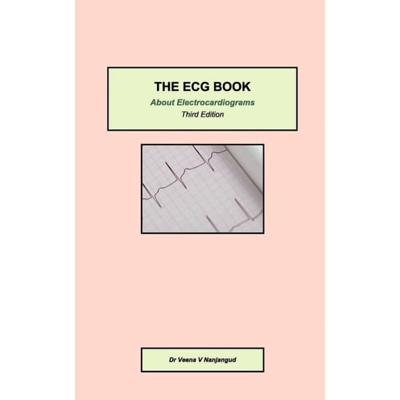 The ECG Book: About Electrocardiograms Third Edition, (Paperback)