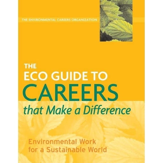 Pre-Owned The Eco Guide to Careers That Make a Difference: Environmental Work for a Sustainable World (Paperback) 1559639679 9781559639675
