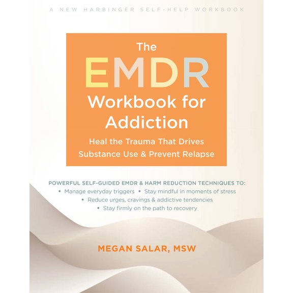 The EMDR Workbook for Addiction: Heal the Trauma That Drives Substance Use and Prevent Relapse, (Paperback)