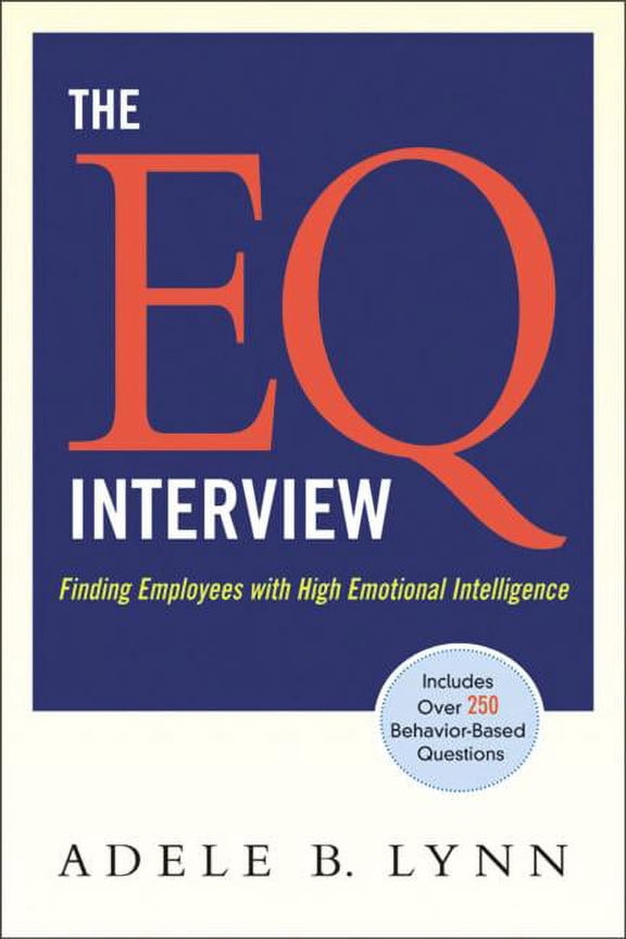 The Eq Interview: Finding Employees with High Emotional Intelligence, (Paperback)
