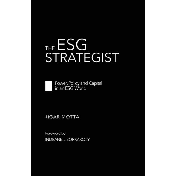 The ESG Strategist - Power, Policy and Capital in an ESG World, (Paperback)