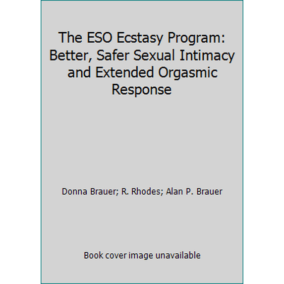 Pre-Owned The Eso Ecstasy Program: Better, Safer Sexual Intimacy and Extended Orgasmic Response (Hardcover) 0446514101 9780446514101