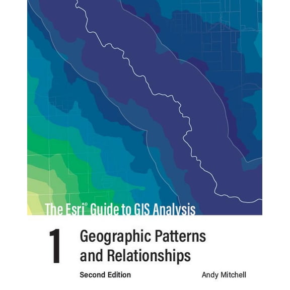ESRI Guide to GIS Analysis The ESRI Guide to GIS Analysis, Volume 1: Geographic Patterns and Relationships, Book 1, (Paperback)