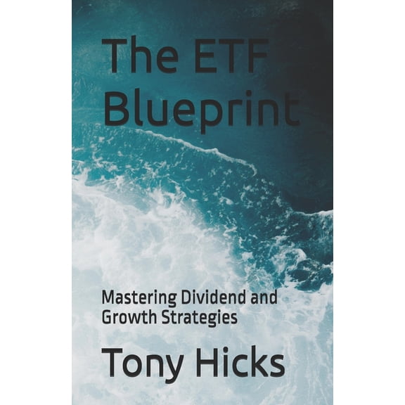 The ETF Blueprint: Mastering Dividend and Growth Strategies, (Paperback)