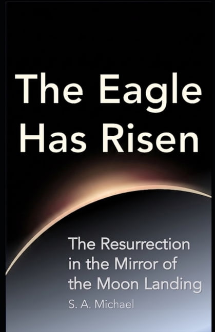 The Eagle Has Risen: The Resurrection in the Mirror of the Moon Landing, (Paperback)