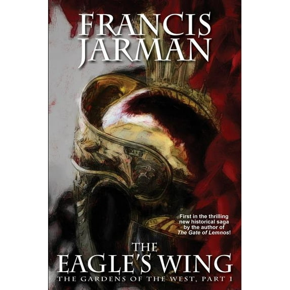The Eagle's Wing: The Gardens of the West, Part 1, (Paperback)