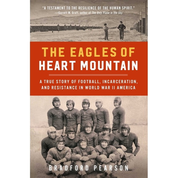 Pre-Owned The Eagles of Heart Mountain : A True Story of Football, Incarceration, and Resistance in World War II America (Hardcover)
