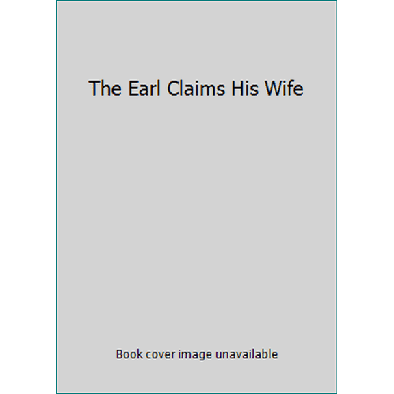 Pre-Owned The Earl Claims His Wife (Hardcover) 9781615234790