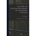 thumbnail image 1 of The Earl Of Chester's Regiment Of Yeomanry Cavalry: Its Formation And Services, 1797-1897, (Hardcover), 1 of 1