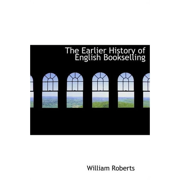 The Earlier History of English Bookselling (Hardcover)