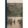 thumbnail image 1 of The Early Baptist History of Portsmouth and the Formation of the Churches in the Town (Hardcover), 1 of 1