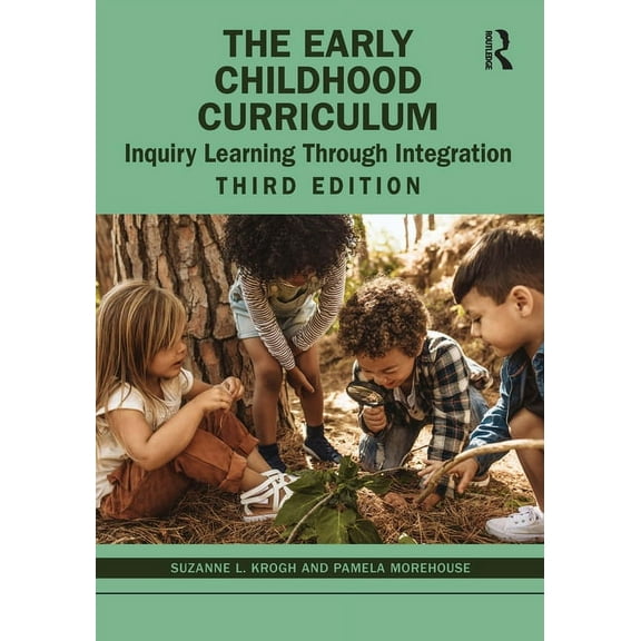 The Early Childhood Curriculum: Inquiry Learning Through Integration, (Paperback)