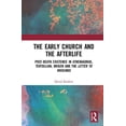 thumbnail image 1 of The Early Church and the Afterlife: Post-death existence in Athenagoras, Tertullian, Origen and the Letter to Rheginos - Rankin, David, 1 of 1