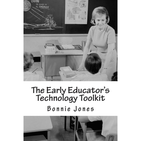 The Early Educator's Technology Toolkit: Basic technology for the elementary classroom, (Paperback)