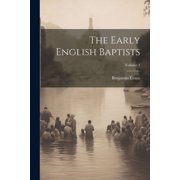 The Early English Baptists; Volume 1 Paperback