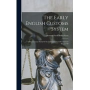 NORMAN SCOTT BRIEN GRAS The Early English Customs System; a Documentary Study Of the Institutional and Economical History Of (Hardcover)