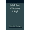 thumbnail image 1 of The Early History Of Freemasonry In Bengal And The Punjab With Which Is Incorporated The Early History Of Freemasonry In, (Hardcover), 1 of 1