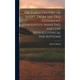 thumbnail image 1 of The Early History of Egypt, From the Old Testament, Herodotus, Manetho, and the Hieroglyphical Inscriptions (Hardcover), 1 of 1