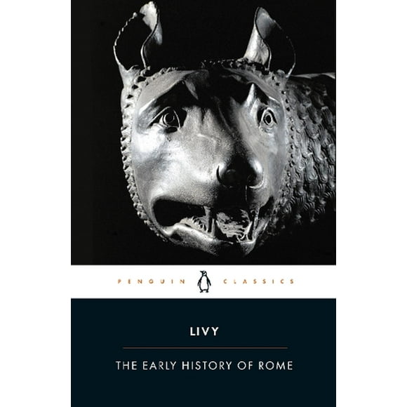 The Early History of Rome: Books I-V of The History of Rome from Its Foundation