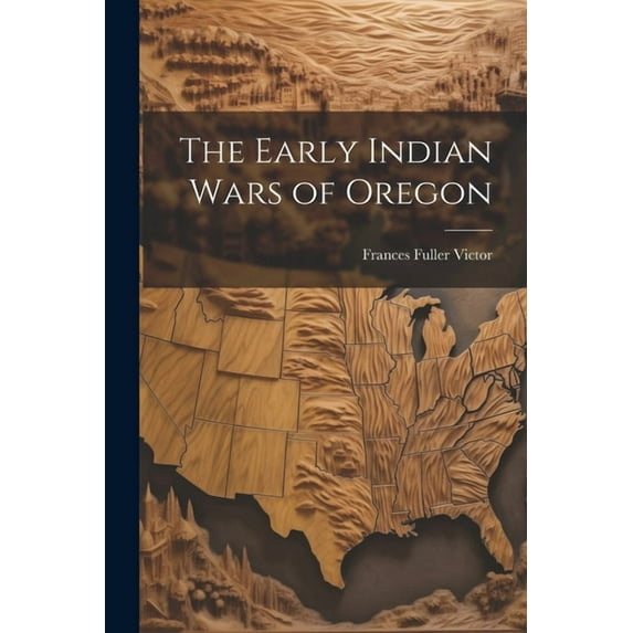 The Early Indian Wars of Oregon (Paperback)