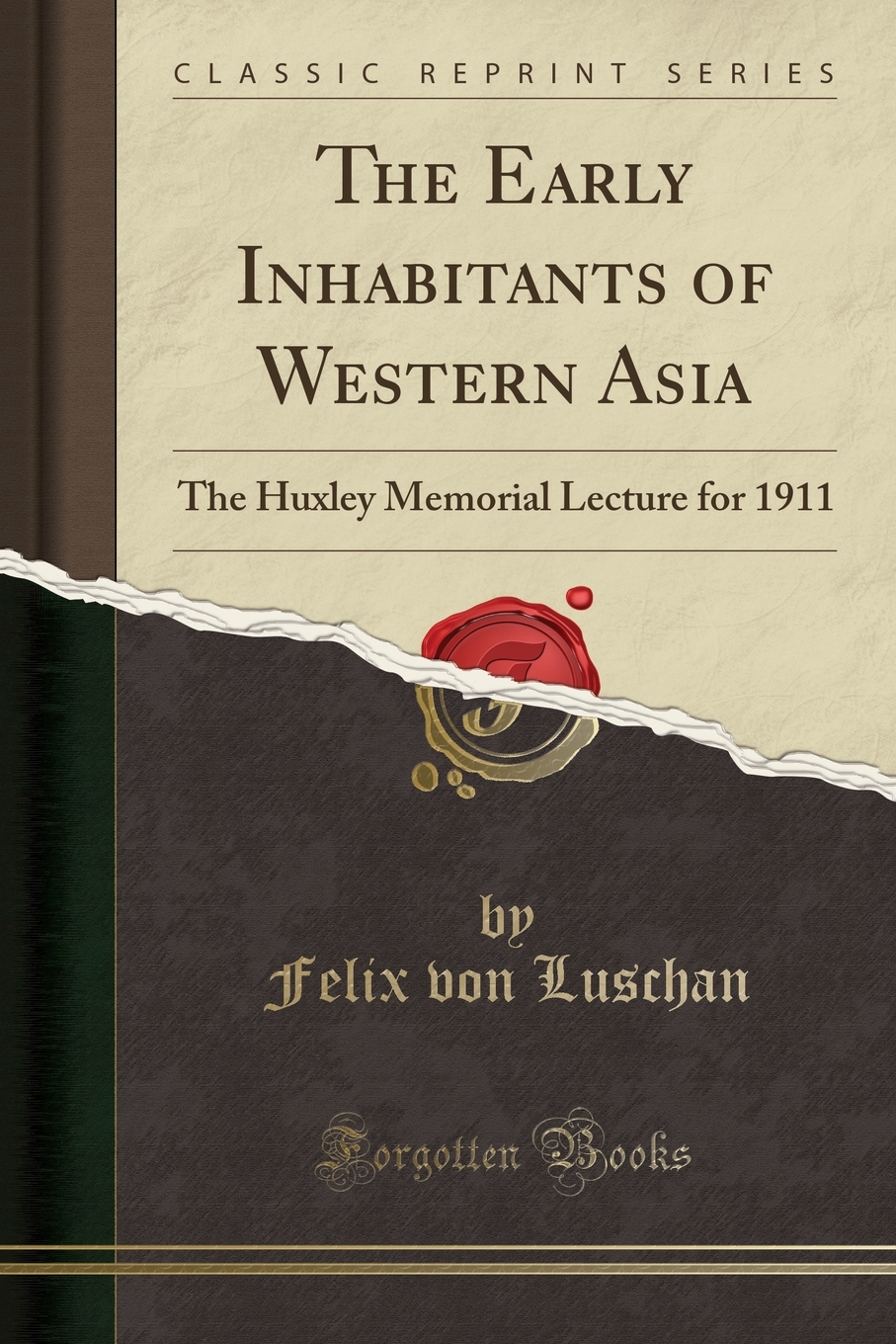 The Early Inhabitants of Western Asia : The Huxley Memorial Lecture for 1911 (Classic Reprint) - image 1 of 1